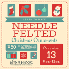 Load image into Gallery viewer, Class - Needle Felted Christmas Ornaments
