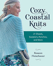 Load image into Gallery viewer, Cozy Coastal Knits: 21 Shawls, Sweaters, Ponchos and More

