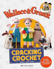 Load image into Gallery viewer, Wallace &amp; Gromit: Cracking Crochet: Create 12 iconic characters in amigurumi
