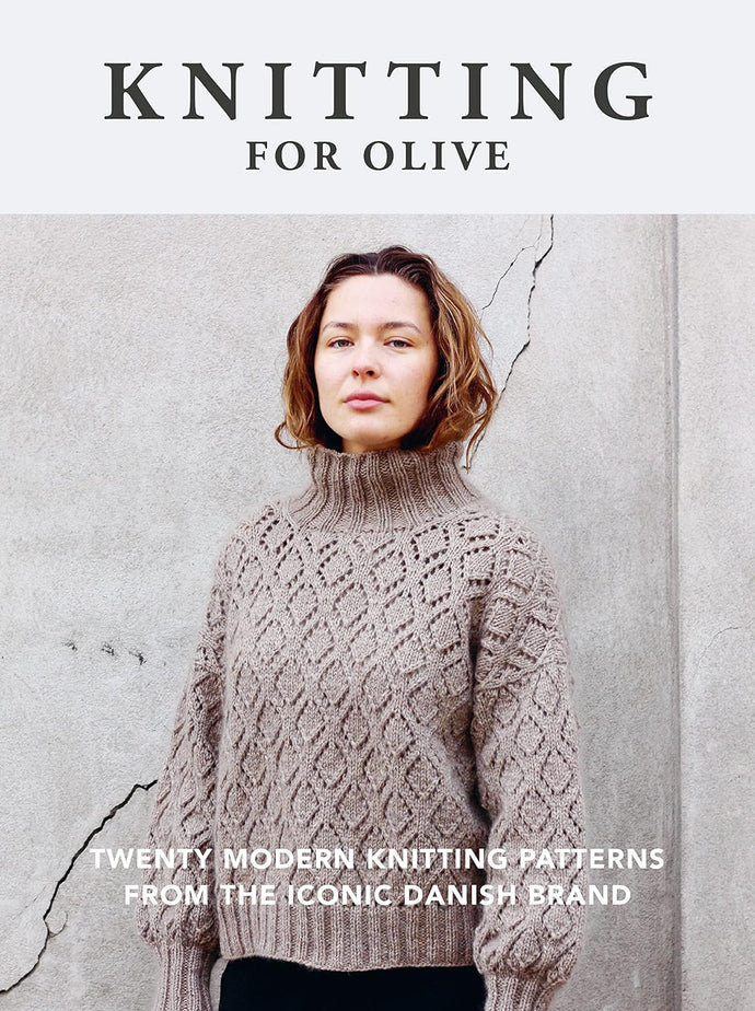 Knitting for Olive: Twenty Modern Knitting Patterns from the Iconic Danish Brand